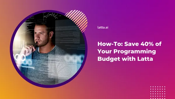 img of Save 40% of Your Programming Budget with Latta