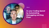 img of 2x your Coding Speed by Automating Debugging and Bug Fixes